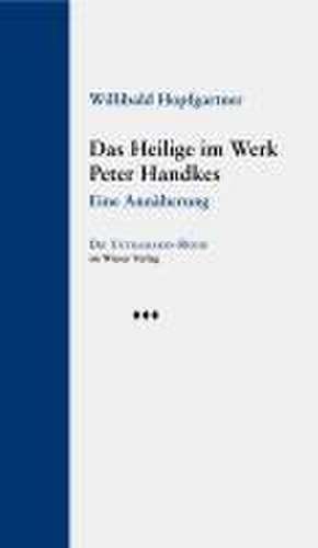 Das Heilige im Werk Peter Handkes de Willibald Hopfgartner