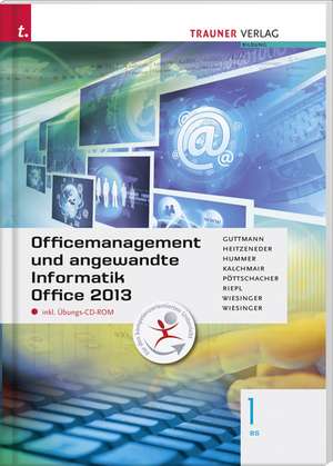 Officemanagement und angewandte Informatik 1 BS Office 2013 inkl. Übungs-CD-ROM de Doris Guttmann