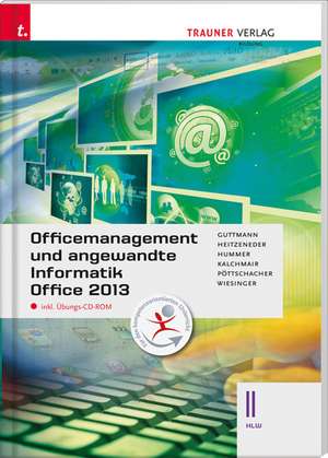 Für HLW-Schulversuchsschulen: Officemanagement und angewandte Informatik II HLW Office 2013 inkl. Übungs-CD-ROM de Doris Guttmann