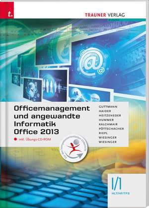 Für HLT/HF/TFS-Schulversuchsschulen: Officemanagement und angewandte Informatik I/1 HLT/HF/TFS Office 2013 inkl. Übungs-CD-ROM de Doris Zauner