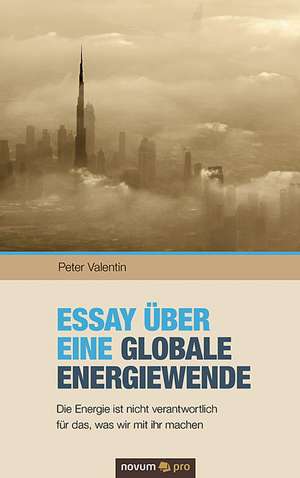 Essay über eine globale Energiewende de Peter Valentin