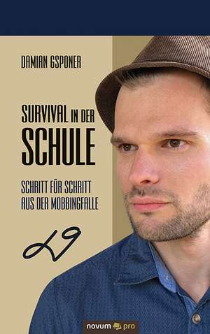 Survival in Der Schule: 40 Jahre Auf Der Flucht VOR Dem Leben de Damian Gsponer