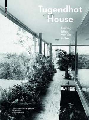 Tugendhat House. Ludwig Mies van der Rohe: New edition de Daniela Hammer-Tugendhat