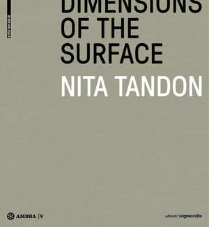 Nita Tandon – Dimensions of the Surface. Dimensionen der Oberfläche. de Franz Schuh