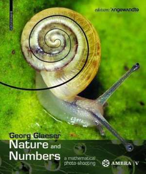 Nature and Numbers: A Mathematical Photo Shooting de Georg Glaeser