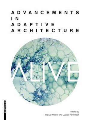 ALIVE: Advancements in adaptive architecture de Manuel Kretzer