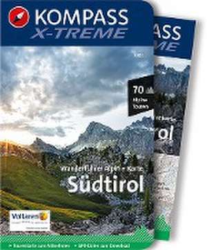 KOMPASS X-treme Wanderführer Südtirol, 70 Alpine Touren de KOMPASS-Karten GmbH