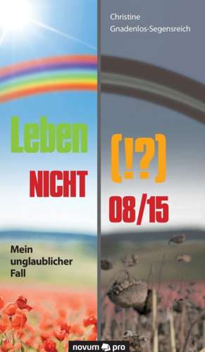 Leben (!?) Nicht 08/15: En de Christine Gnadenlos-Segensreich
