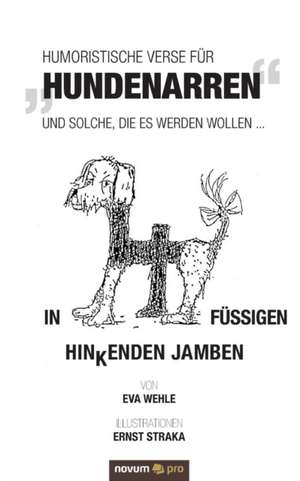 Humoristische Verse Fur "Hundenarren": En de Eva Wehle