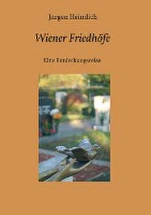 Wiener Friedhöfe de Jürgen Heimlich