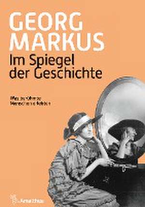 Im Spiegel der Geschichte de Georg Markus