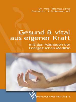 Gesund & vital aus eigener Kraft de Thomas Lovse