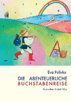 Die abenteuerliche Buchstabenreise de Eva Polivka