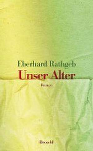 Unser Alter de Eberhard Rathgeb