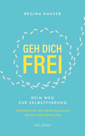 Geh dich frei de Regina Hauser
