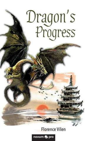 Dragon's Progress de Florence Vilen