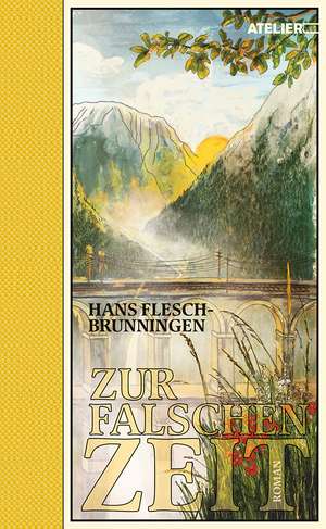 Zur falschen Zeit de Hans Flesch-Brunningen