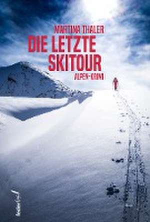 Die letzte Skitour de Martina Thaler