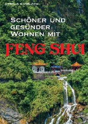 Schöner und gesünder Wohnen mit Feng Shui de Gerold Knobloch