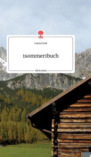 1sommer1buch. Life is a Story - story.one de Lorenz Graf