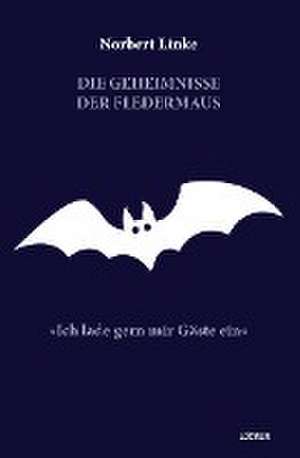 Die Geheimnisse der Fledermaus de Norbert Linke