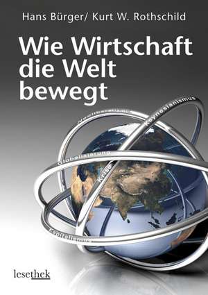 Wie Wirtschaft die Welt bewegt de Hans Bürger