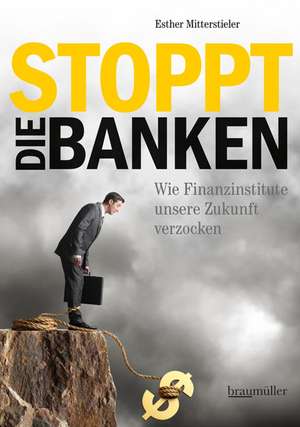 Stoppt die Banken de Esther Mitterstieler