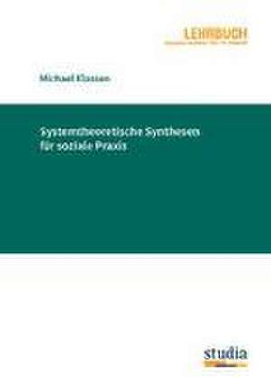 Systemtheoretische Synthesen für soziale Praxis de Michael Klassen