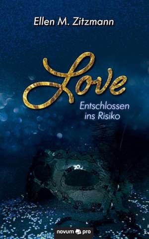 Love ¿ Entschlossen ins Risiko (Band 1) de Ellen M. Zitzmann