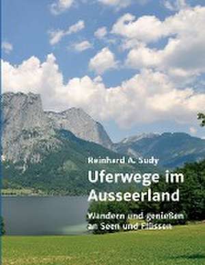 Uferwege im Ausseerland de Reinhard A. Sudy