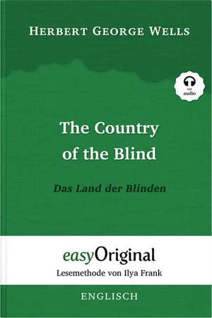 The Country of the Blind / Das Land der Blinden (Buch + Audio-CD) - Lesemethode von Ilya Frank - Zweisprachige Ausgabe Englisch-Deutsch de Herbert George Wells