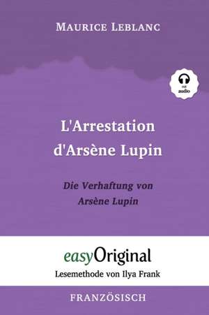 Arsène Lupin - 1 / L'Arrestation d'Arsène Lupin / Die Verhaftung von d'Arsène Lupin (mit kostenlosem Audio-Download-Link) de Maurice Leblanc