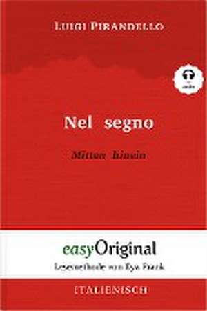 Nel segno / Mitten hinein (Buch + Audio-CD) - Lesemethode von Ilya Frank - Zweisprachige Ausgabe Italienisch-Deutsch de Luigi Pirandello