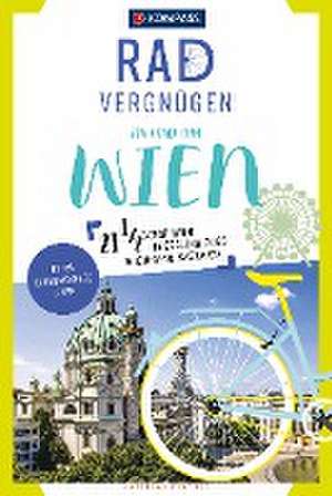 KOMPASS Radvergnügen in und um Wien de Matthias Pintner