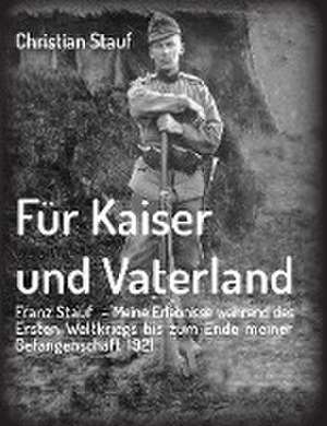 Für Kaiser und Vaterland de Christian Stauf