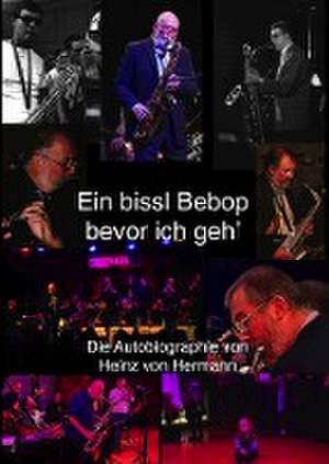 Ein bissl Bebop bevor ich geh' de Heinz von Hermann