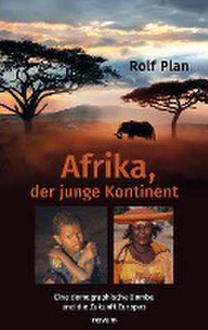 Afrika, der junge Kontinent de Rolf Plan