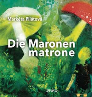 Die Maronenmatrone de Markéta Pilátová