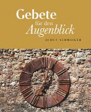 Gebete für den Augenblick de Almut Schweiger