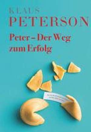 Peter - Der Weg zum Erfolg de Klaus Peterson