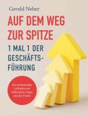 Auf dem Weg zur Spitze: 1 mal 1 der Geschäftsführung de Gerald Neher