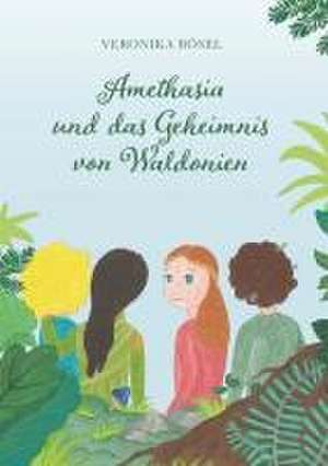 Amethasia und das Geheimnis von Waldonien de Veronika Bösel