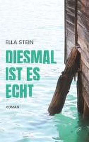 Diesmal ist es echt de Ella Stein