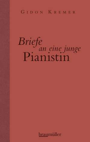 Briefe an eine junge Pianistin de Gidon Kremer