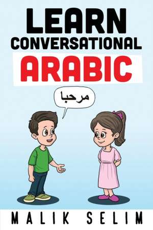 Learn Conversational Arabic de Malik Selim