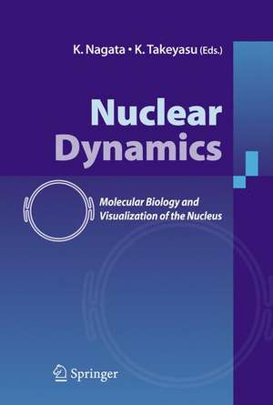 Nuclear Dynamics: Molecular Biology and Visualization of the Nucleus de K. Nagata