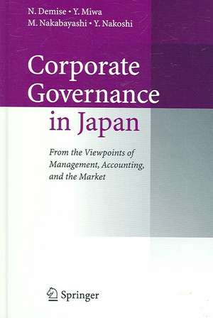 Corporate Governance in Japan: From the Viewpoints of Management, Accounting, and the Market de N. Demise