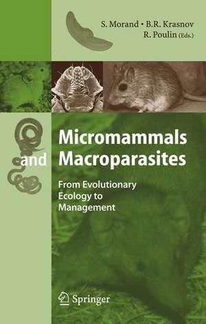 Micromammals and Macroparasites: From Evolutionary Ecology to Management de S. Morand