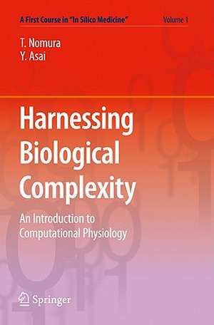 Harnessing Biological Complexity: An Introduction to Computational Physiology de Taishin Nomura