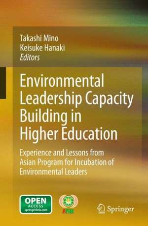 Environmental Leadership Capacity Building in Higher Education: Experience and Lessons from Asian Program for Incubation of Environmental Leaders de Takashi Mino